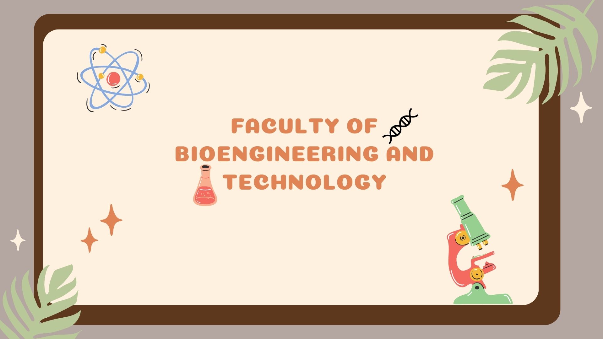 FACULTY OF BIOENGINEERING AND TECHNOLOGY